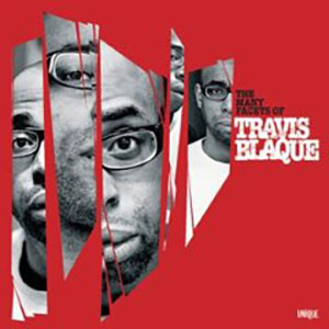 THE MANY FACETS OF TRAVIS BLAQUE