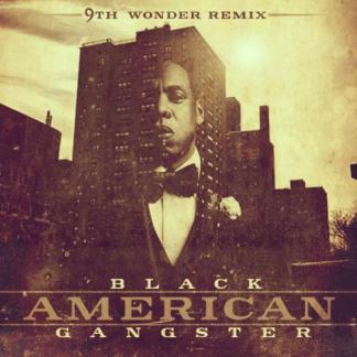 BLACK AMERICAN GANSTER (9TH WONDER REMIX)