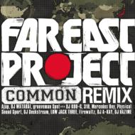 FAR EAST PROJECT : COMMON REMIX