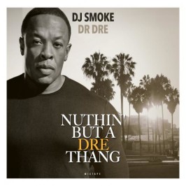 NUTHIN BUT A DRE THANG